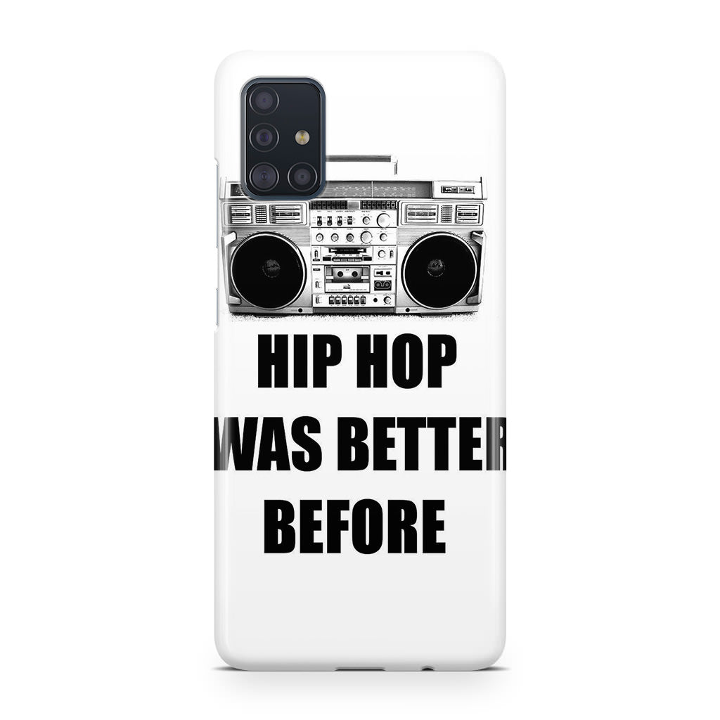 Hip Hop Was Better Before Galaxy A51 / A71 Case