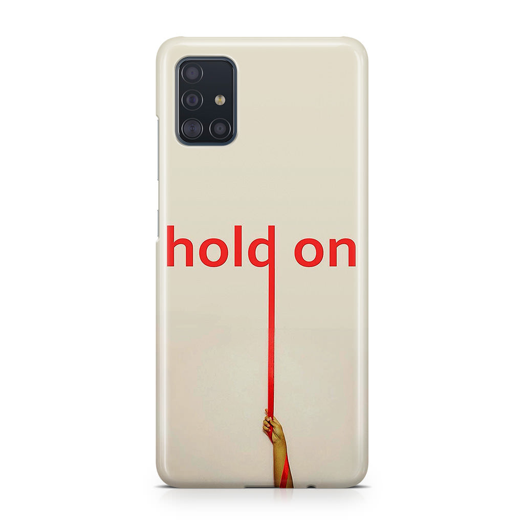 Hold On Galaxy A51 / A71 Case