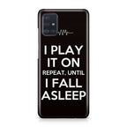 I Play It On Repeat Galaxy A51 / A71 Case