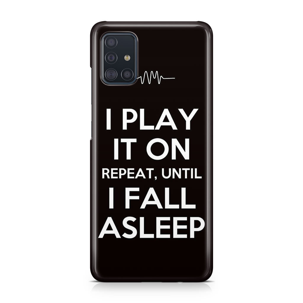 I Play It On Repeat Galaxy A51 / A71 Case