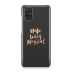 Make Today Magical Galaxy A51 / A71 Case