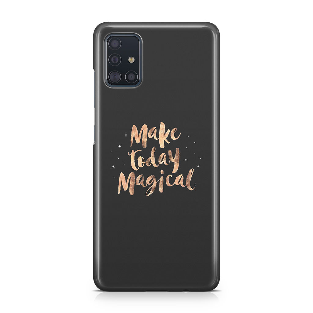 Make Today Magical Galaxy A51 / A71 Case