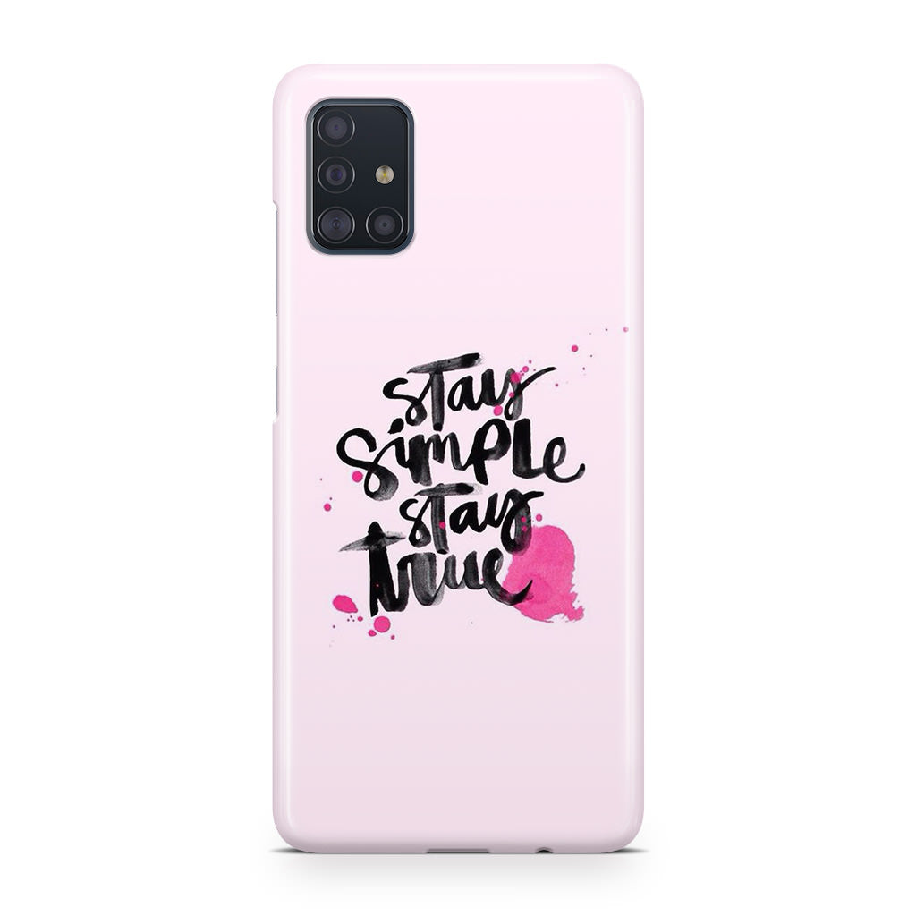 Stay Simple Stay True Galaxy A51 / A71 Case