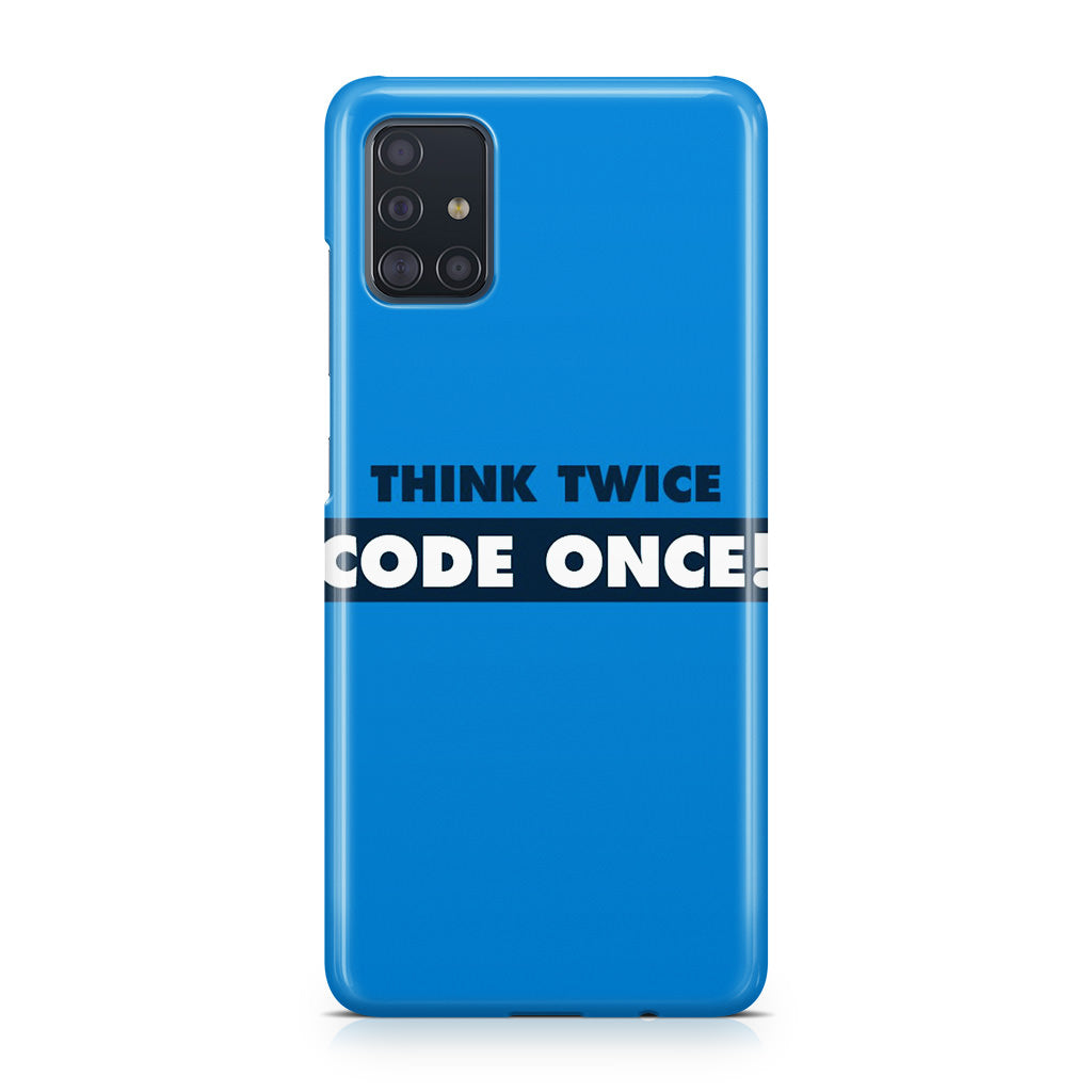 Think Twice Code Once Galaxy A51 / A71 Case