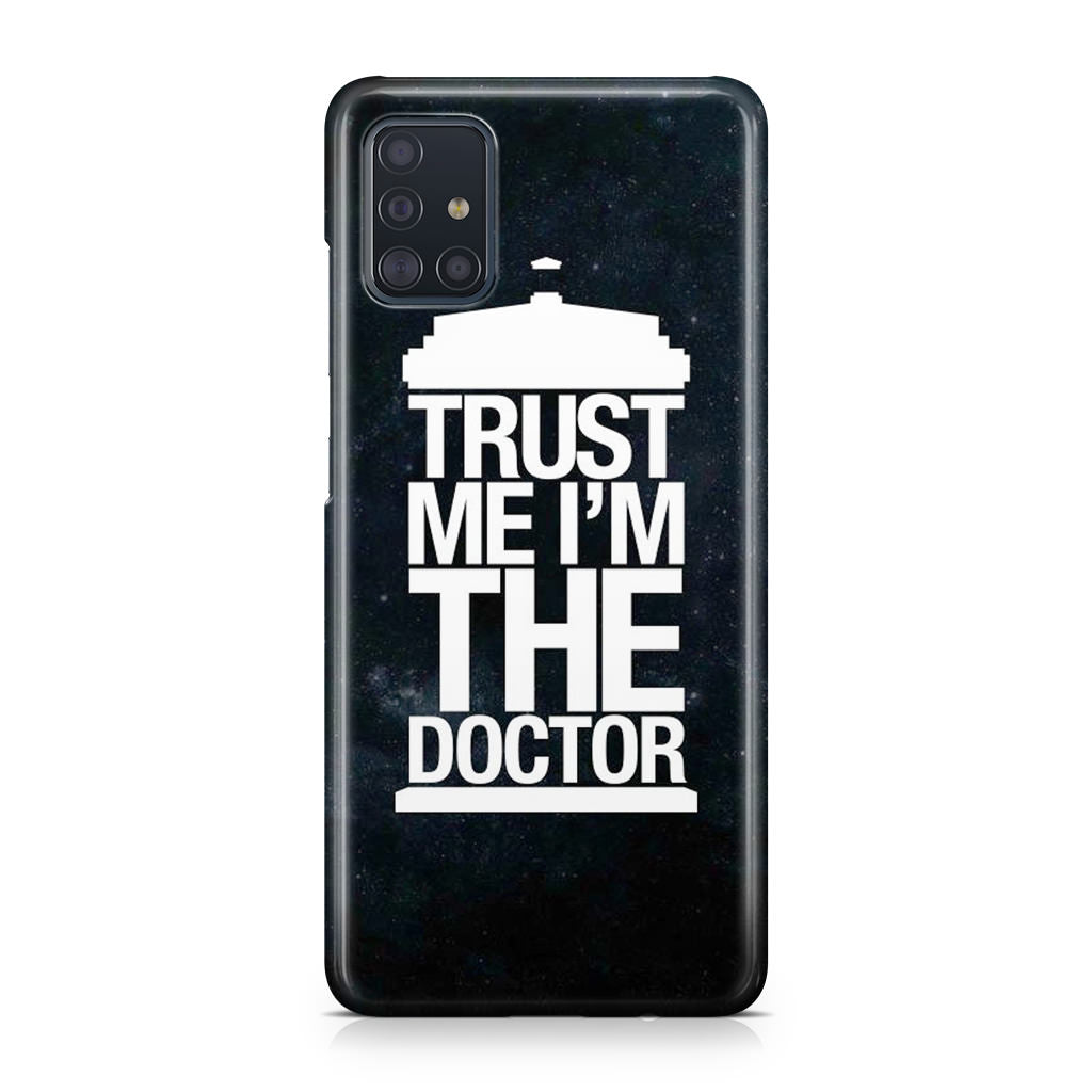 Trust Me I Am Doctor Galaxy A51 / A71 Case