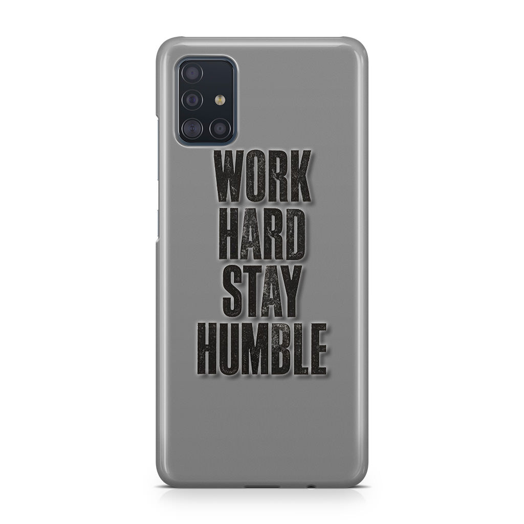 Work Hard Stay Humble Galaxy A51 / A71 Case