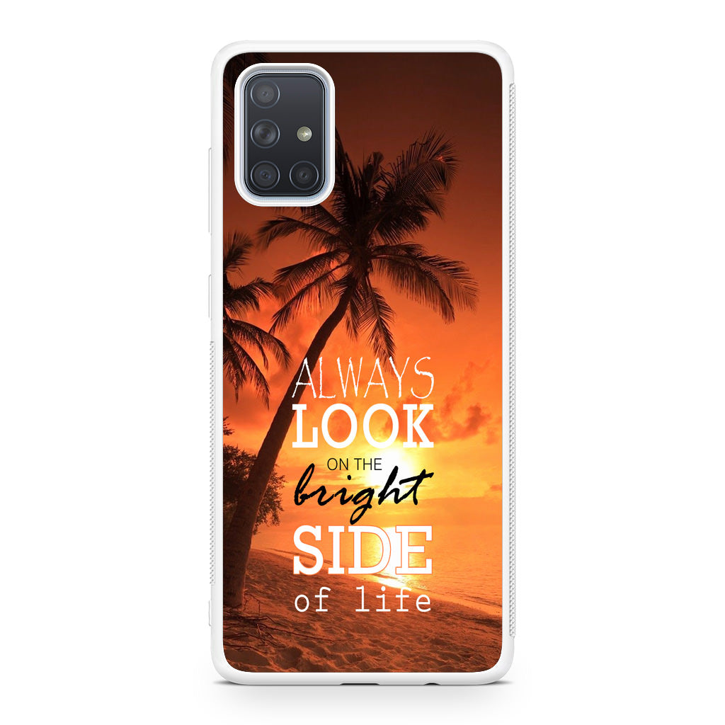 Always Look Bright Side of Life Galaxy A51 / A71 Case