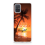 Always Look Bright Side of Life Galaxy A51 / A71 Case