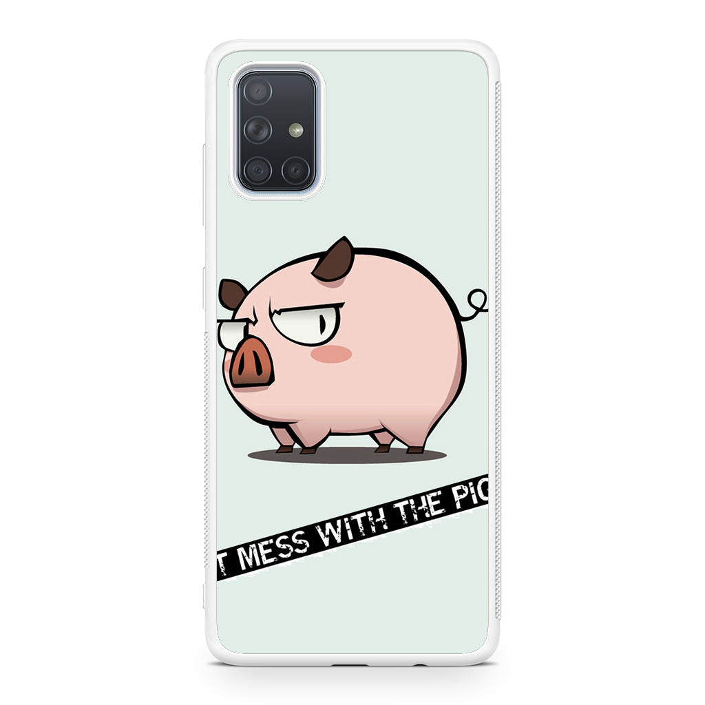 Dont Mess With The Pig Galaxy A51 / A71 Case