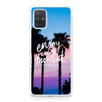 Enjoy Every Moment Galaxy A51 / A71 Case