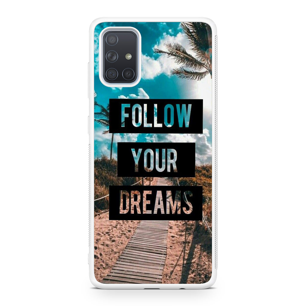 Follow Your Dream Galaxy A51 / A71 Case