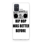 Hip Hop Was Better Before Galaxy A51 / A71 Case