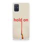 Hold On Galaxy A51 / A71 Case