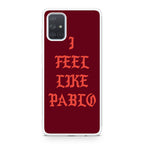 I Feel Like Pablo Galaxy A51 / A71 Case