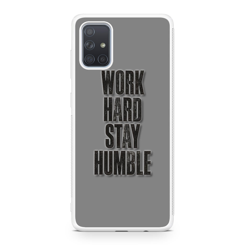 Work Hard Stay Humble Galaxy A51 / A71 Case