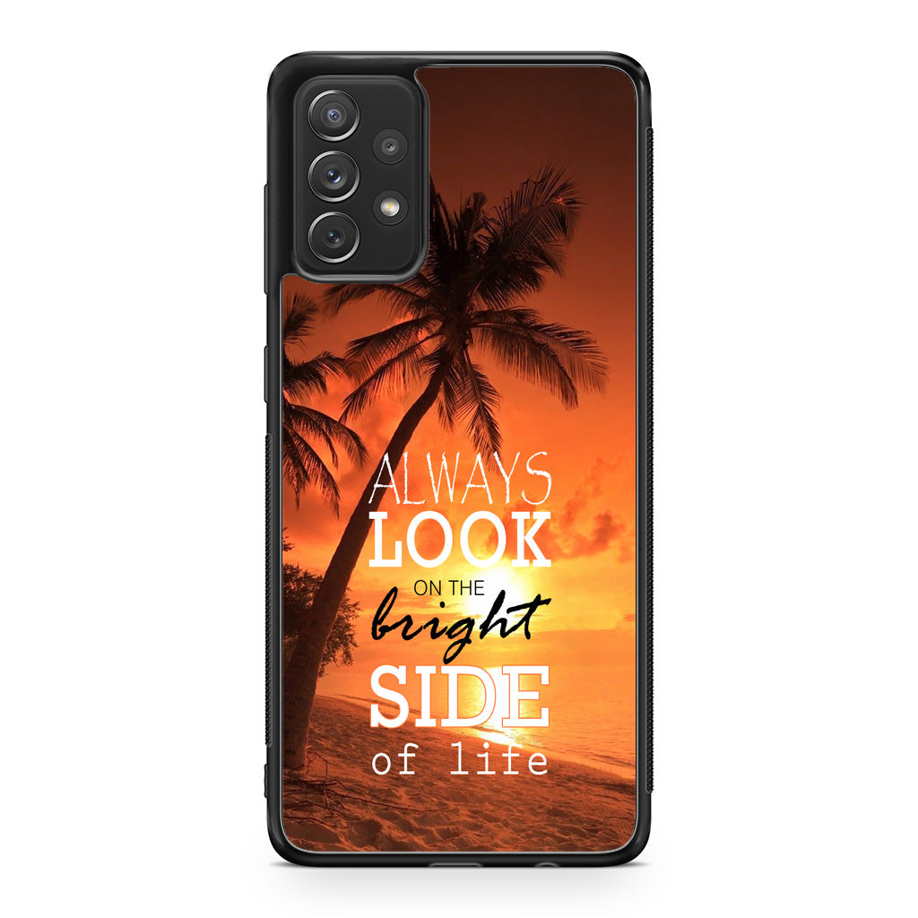 Always Look Bright Side of Life Galaxy A32 / A52 / A72 Case