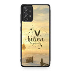 Believe in Yourself Galaxy A32 / A52 / A72 Case
