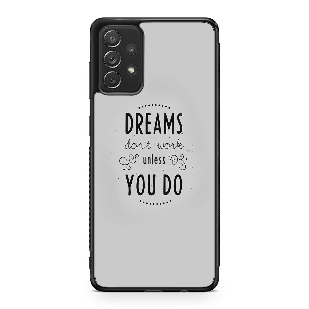 Dreams Don't Work Unless You Do Galaxy A23 5G Case