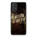 Get Living or Get Dying Galaxy A53 5G Case