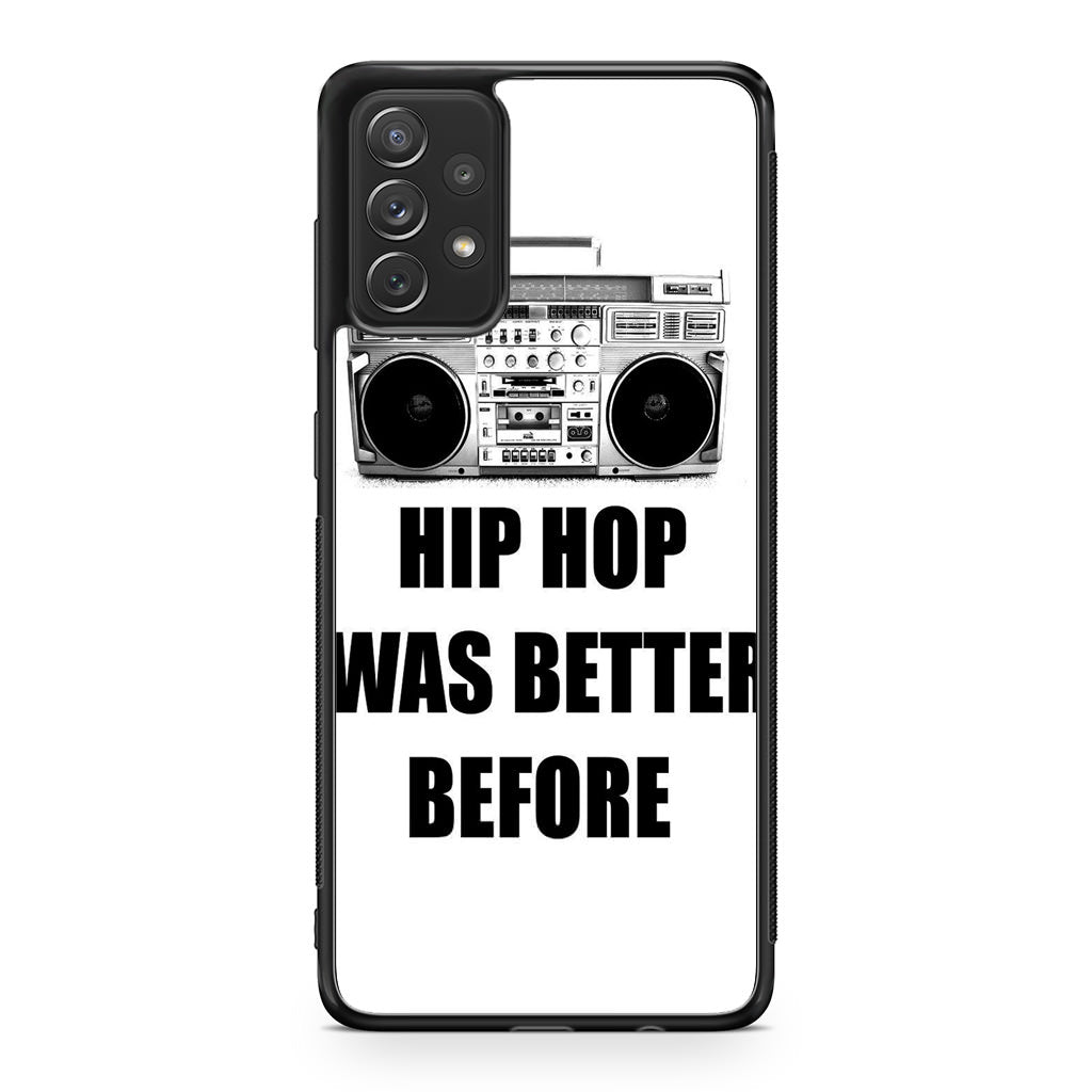 Hip Hop Was Better Before Galaxy A32 / A52 / A72 Case