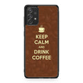 Keep Calm and Drink Coffee Galaxy A23 5G Case