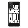 Make Music Not Missiles Galaxy A23 5G Case
