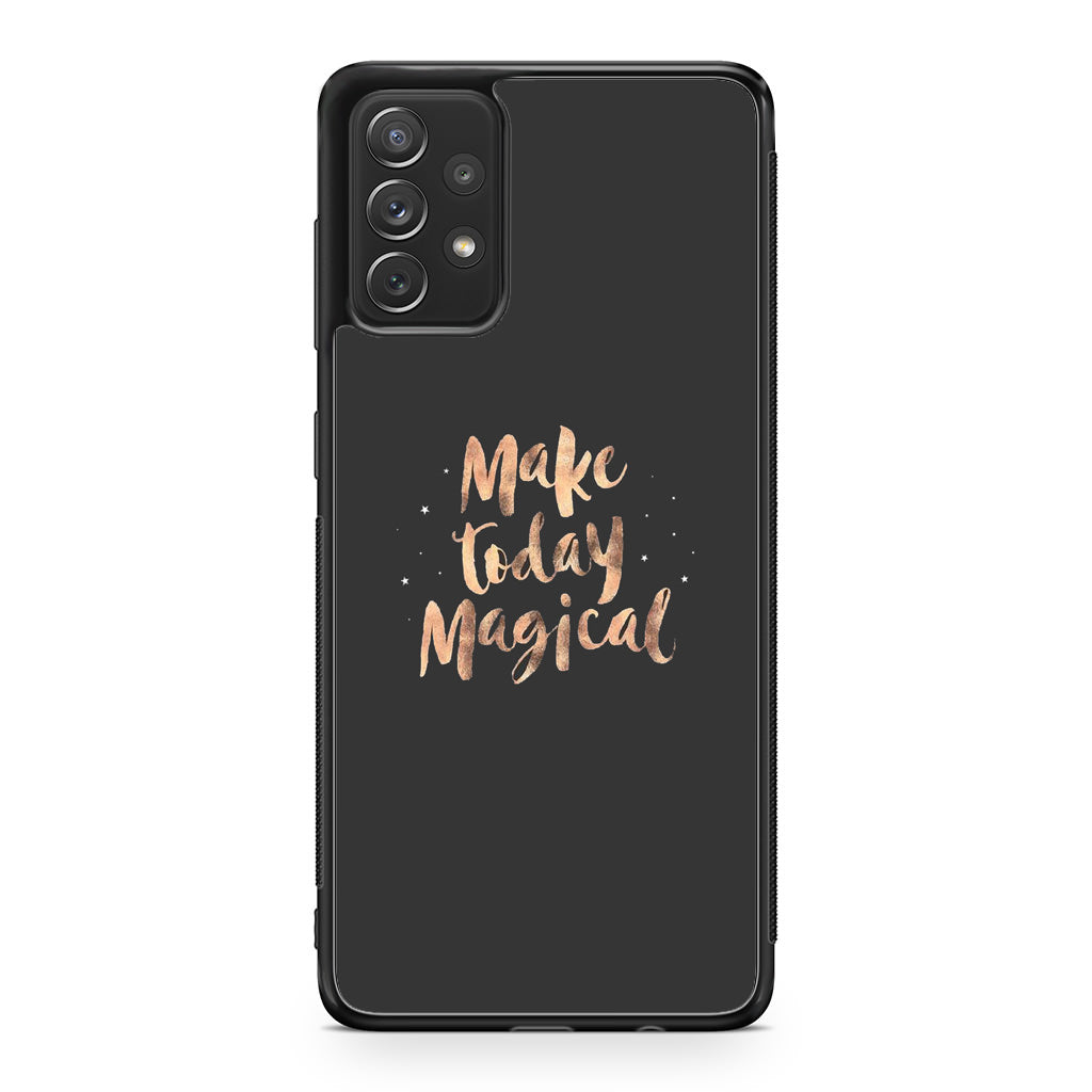 Make Today Magical Galaxy A23 5G Case