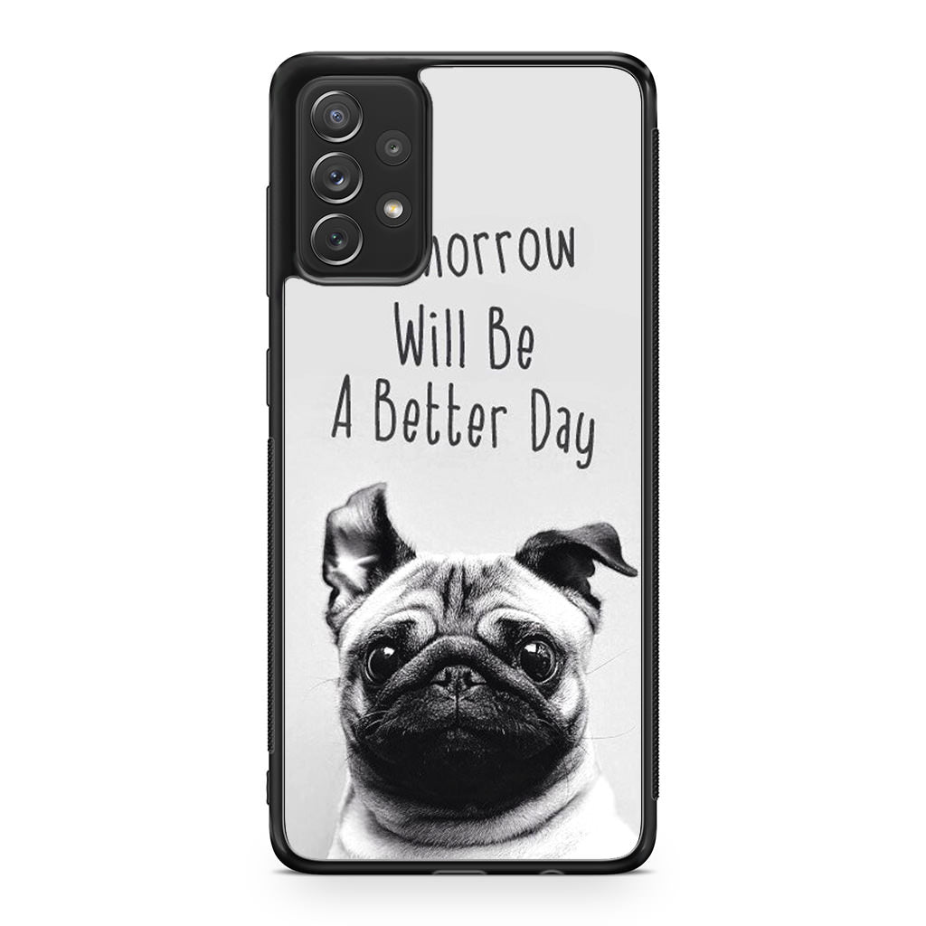 Tomorrow Will Be A Better Day Galaxy A23 5G Case