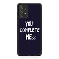 You Complete Me Galaxy A23 5G Case