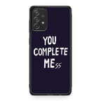 You Complete Me Galaxy A23 5G Case