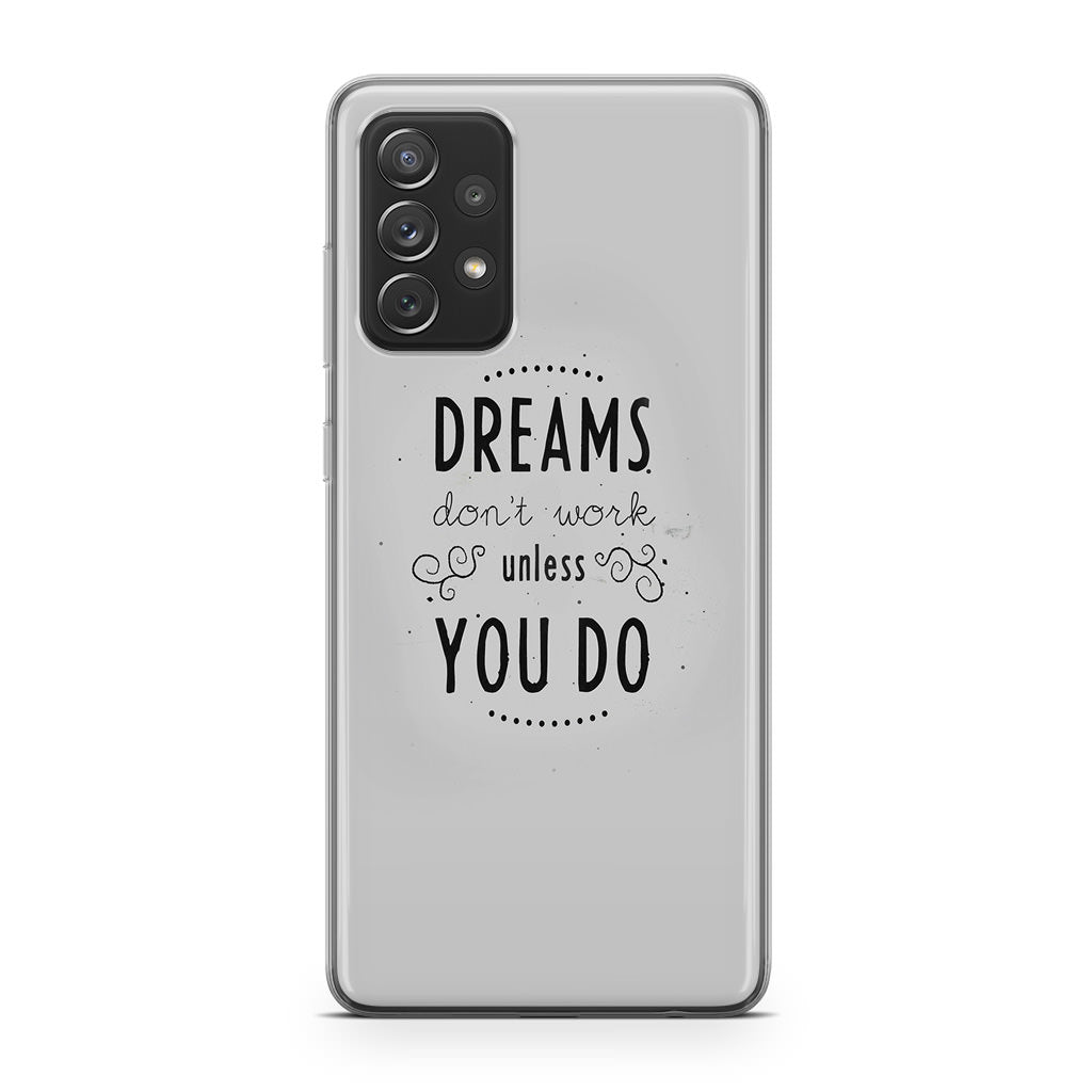 Dreams Don't Work Unless You Do Galaxy A23 5G Case