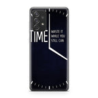 Time Waste It While You Still Can Galaxy A23 5G Case