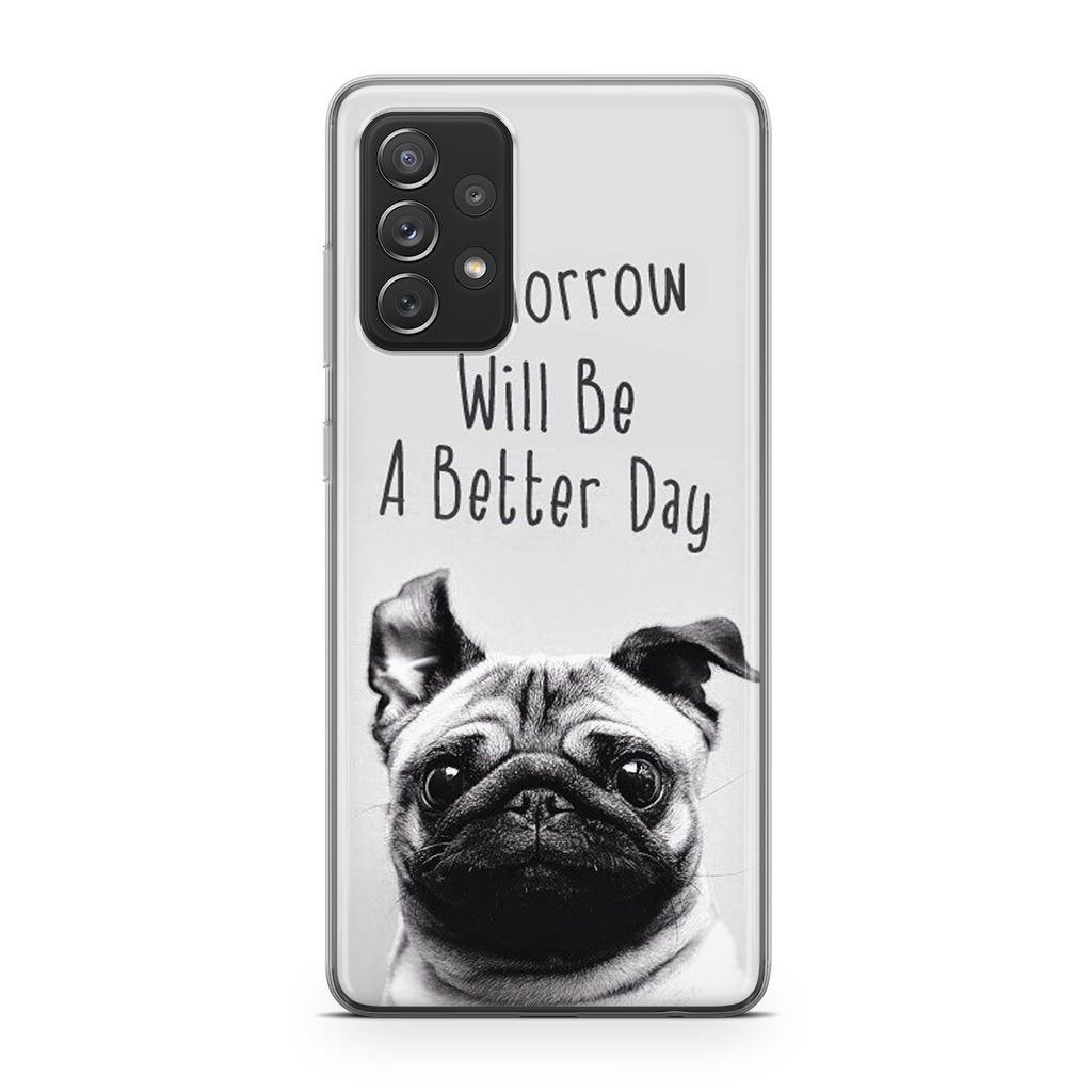 Tomorrow Will Be A Better Day Galaxy A23 5G Case
