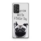 Tomorrow Will Be A Better Day Galaxy A23 5G Case