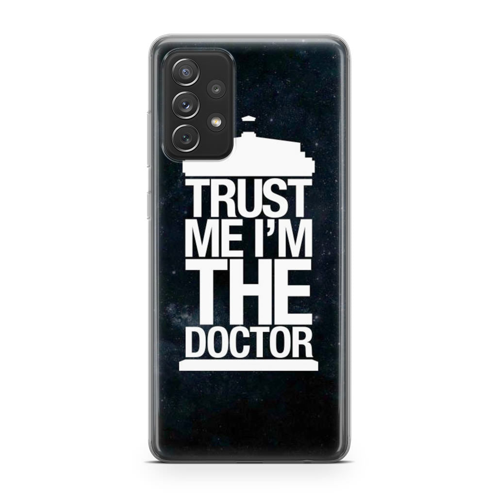 Trust Me I Am Doctor Galaxy A23 5G Case
