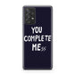 You Complete Me Galaxy A53 5G Case
