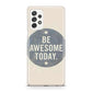 Be Awesome Today Quotes Galaxy A23 5G Case