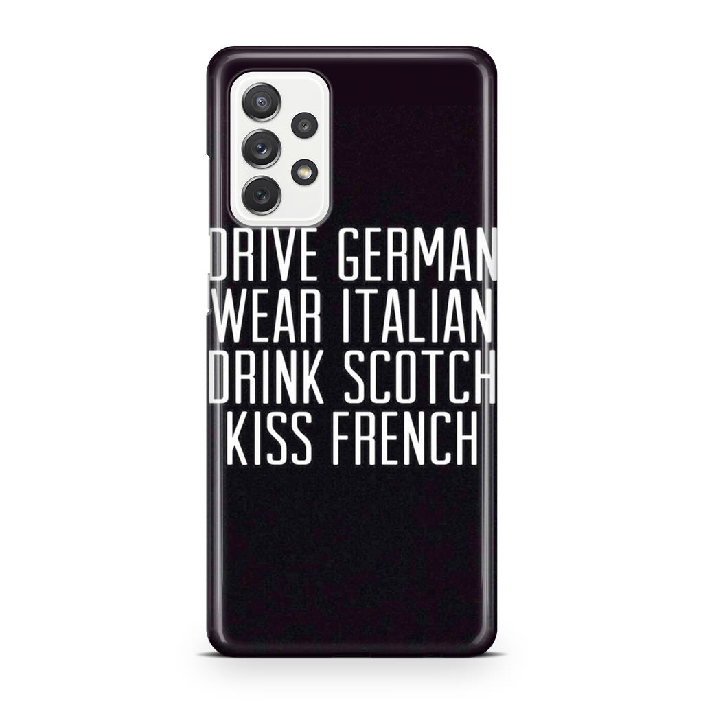 Drive German Wear Italian Drink Scotch Kiss French Galaxy A32 / A52 / A72 Case