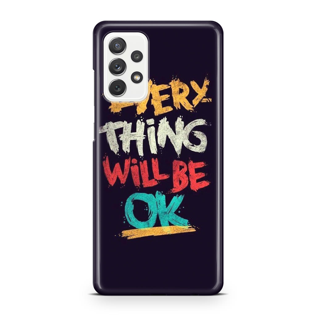 Everything Will Be Ok Galaxy A32 / A52 / A72 Case