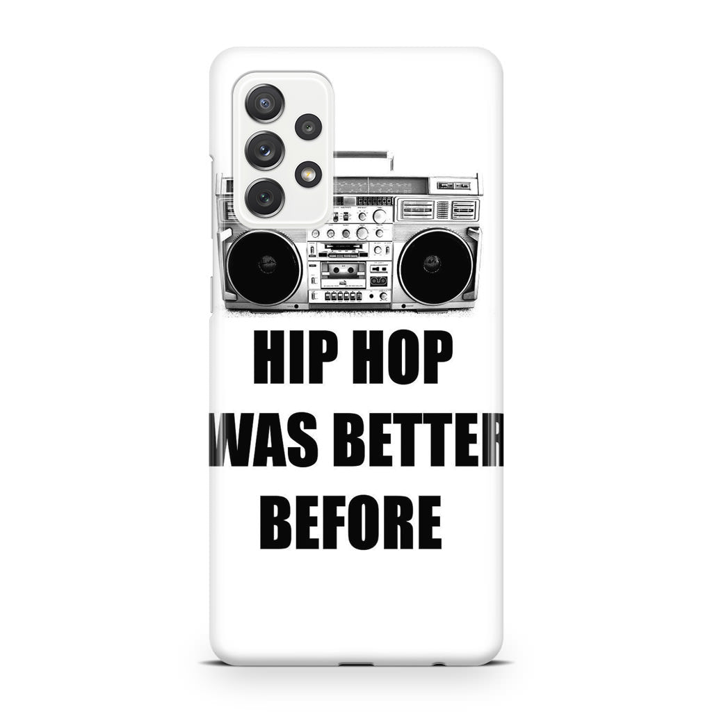 Hip Hop Was Better Before Galaxy A32 / A52 / A72 Case