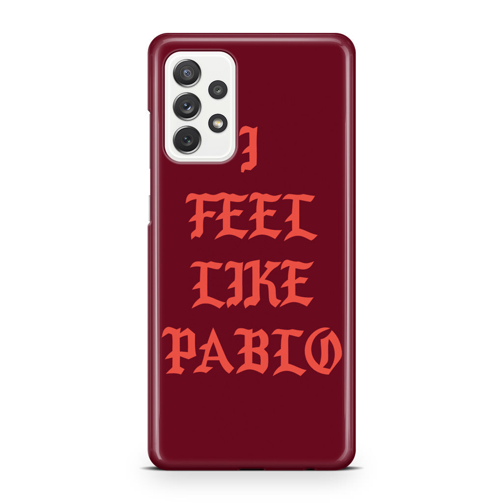 I Feel Like Pablo Galaxy A32 / A52 / A72 Case