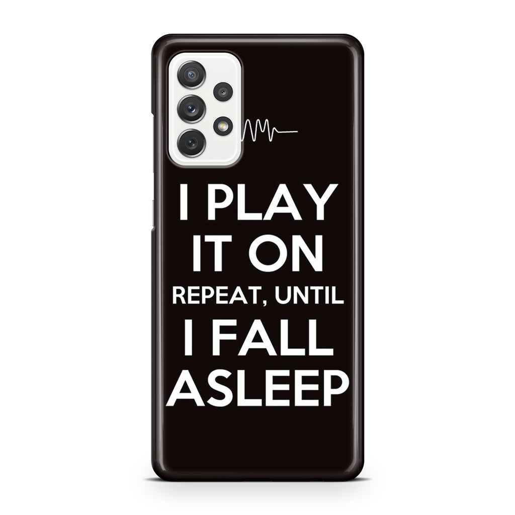 I Play It On Repeat Galaxy A32 / A52 / A72 Case