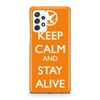 Keep Calm and Stay Alive Galaxy A23 5G Case