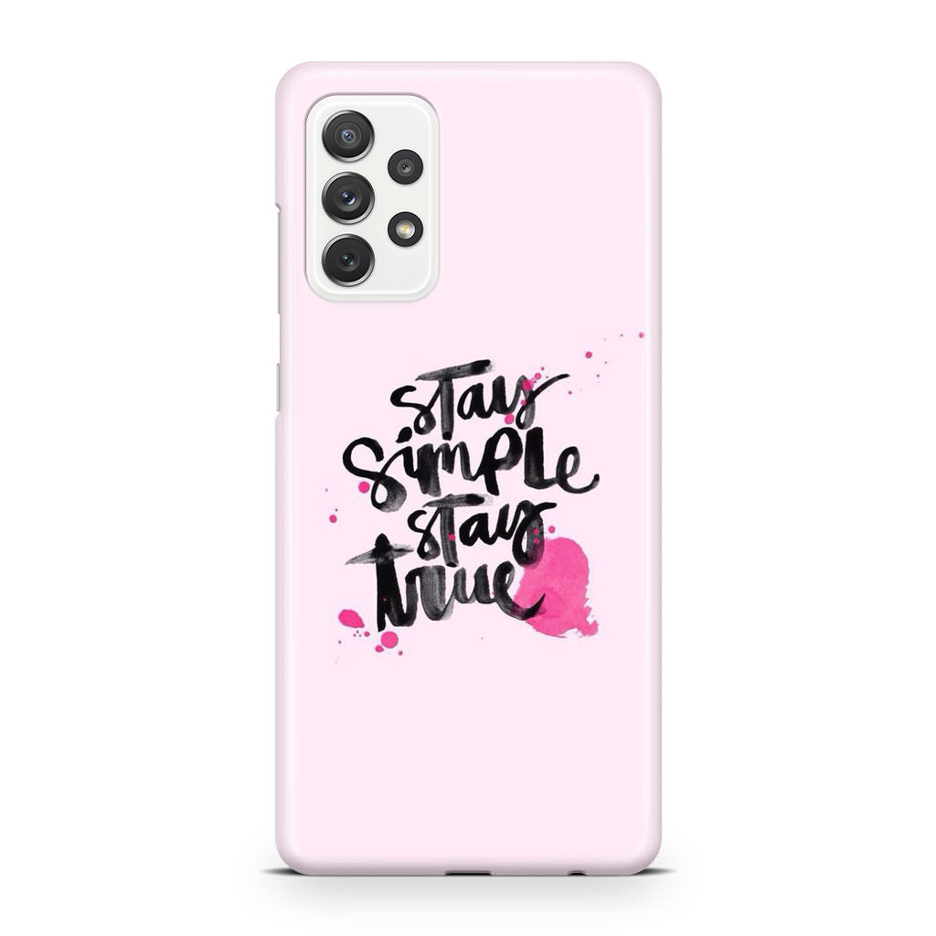 Stay Simple Stay True Galaxy A32 / A52 / A72 Case