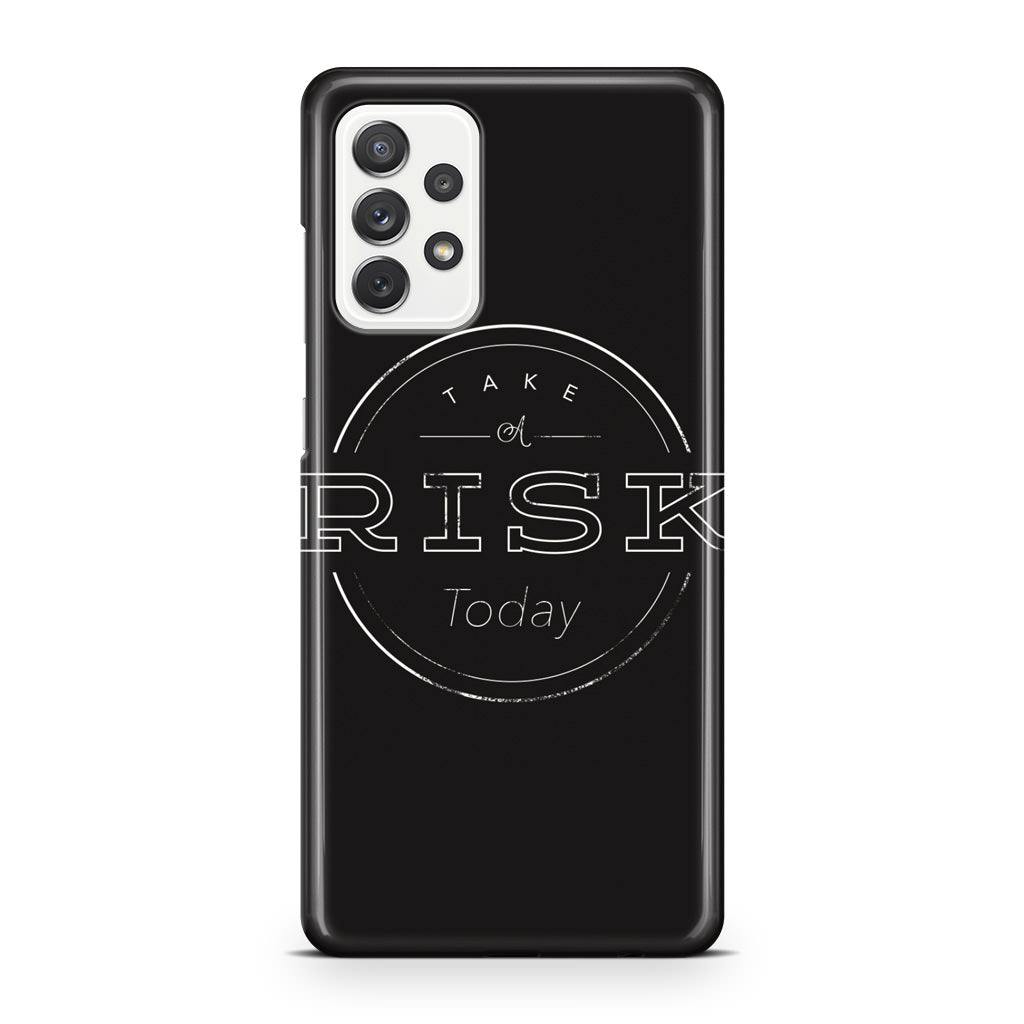 Take A Risk Galaxy A32 / A52 / A72 Case