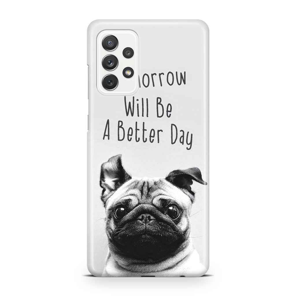 Tomorrow Will Be A Better Day Galaxy A23 5G Case