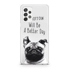 Tomorrow Will Be A Better Day Galaxy A23 5G Case