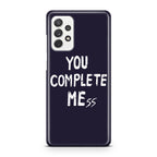 You Complete Me Galaxy A23 5G Case