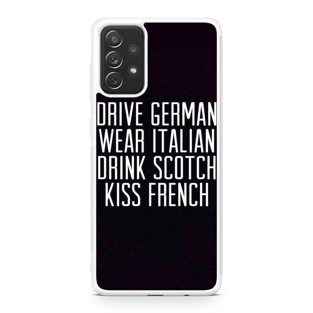 Drive German Wear Italian Drink Scotch Kiss French Galaxy A32 / A52 / A72 Case