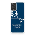 Follow The Leader Galaxy A32 / A52 / A72 Case